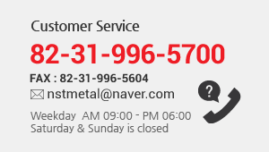 고객센터 // 031-996-5700 // FAX : 031-996-5604 // nstmetal@naver.com // 평일 AM09:00 - PM06:00 // 토,일,공휴일은 휴무입니다.